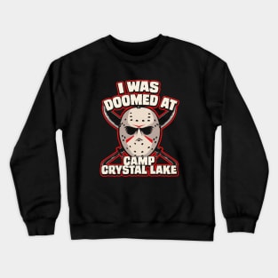 I was doomed at Camp Crystal Lake Crewneck Sweatshirt